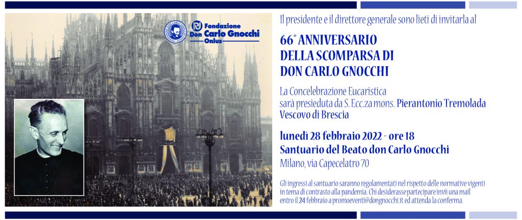 Il 28 febbraio nel Santuario del Beato don Carlo Gnocchi di Milano, Celebrazione Eucaristica nel 66° anniversario della sua morte.