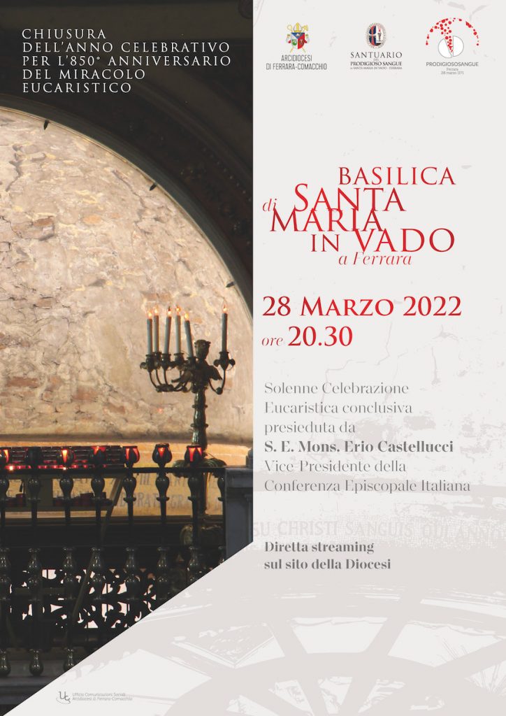 Il 28 marzo, al Santuario del Prodigioso Sangue in S. Maria in Vado di Ferrara, chiusura dell'Anno celebrativo per l'850° anniversario del Miracolo Eucaristico.
