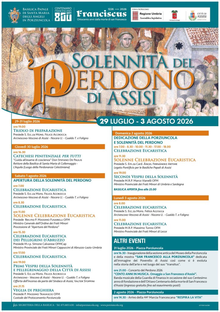 Solennità del Perdono di Assisi 2026, presso la Basilica Papale di S. Maria degli Angeli in Porziuncola. Anno Francescano nell'Ottavo Centenario della nascita al cielo di S. Francesco d'Assisi.